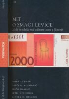 Mit o zmagi levice : mediji in politika med volitvami 2000 v Sloveniji