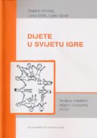 Dijete u svijetu igre : teorijska polazišta i odgojno-obrazovna praksa