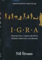 Igra : prodiranje u tajno društvo velkih umetnika zavođenja