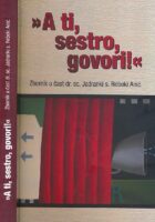 'A ti, sestro, govori!' : zbornik u čast dr. sc. Jadranki s. Rebeki Anić
