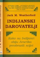 Indijanski darovatelji - Kako su Indijanci preobrazili svijet