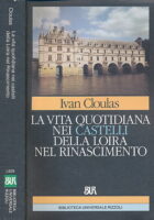 La vita quotidiana nei castelli della Loira nel Rinascimento