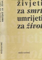 Živjeti za smrt, umrijeti za život?