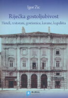 Riječka gostoljubivost : hoteli, restorani, gostionice, kavane, kupališta