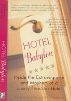 Hotel Babylon: Inside the Extravagance and Mayhem of a Luxury Five-Star Hotel