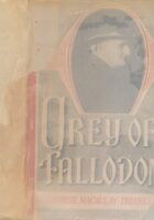 GREY OF FALLODON. Being the Life of Sir Edward Grey afterwards Viscount Grey of Fallodon.