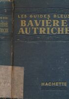 Les Guides Bleus : Baviere, Autriche