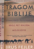 Tragom Biblije. Zemaljsko putovanje kroz pet knjiga Mojsijevih