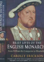 Brief Lives of the English Monarchs: From William the Conqueror to Elizabeth II. Carolly Erickson