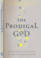 The Prodigal God: Recovering the heart of the Christian faith