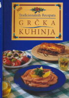 Grčka kuhinja : 300 tradicionalnih recepata