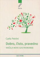 Dobro, čisto, pravedno : načela nove gastronomije