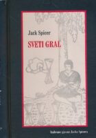 Sveti gral : izabrane pjesme Jacka Spicera