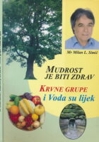 Mudrost je biti zdrav : krvne grupe i voda su lijek