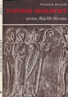 Vojtjeh Adalbert : svetac Bijelih Hrvata