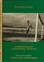 Kvarnerska rivijera - skupina Labin - mojih 55 godina=La Riviera del Quarnero - gruppo di Albona - i miei 55 anni