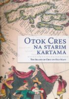 Otok Cres na starim kartama=The Island of Cres on Old Maps