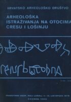 Arheološka istraživanja na otocima Cresu i Lošinju : znanstveni skup, Mali Lošinj, 11 - 13. listopada 1979.