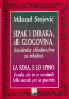 Sipak i diraka, alli Glogovina : smislenka chiudoredna za mladost = La rosa, e Lo spino : favola che in se racchiude bella morale per la gioventu