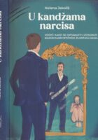 U kandžama narcisa : vodič: kako se oporaviti i izdignuti nakon narcističkog zlostavljanja