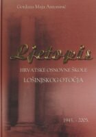 Ljetopis Hrvatske osnovne škole Lošinjskog otočja : 1945.-2005.