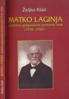 Matko Laginja i političko-gospodarski problemi Istre (1918.-1930.) : (zbornik radova)