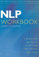 NLP Workbook: A Practical Guide to Achieving the Results You Want