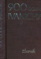 900 godina Ivanića. Zbornik (Kloštar Ivanić, Ivanić Grad, Križ)