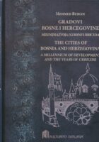 Gradovi Bosne i Hercegovine : milenij razvoja i godine urbicida
