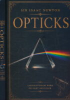Opticks: A Complete Illustrated Edition of Sir Isaac Newton’s Revolutionary Work on Light, Color, Reflection, and Refraction: A Complete Illustrated ... on Light, Color, Reflection, and Refraction