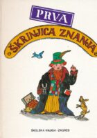 Prva škrinjica znanja : tematska enciklopedija za djecu mlađe školske dobi