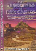 The Teachings of Don Carlos: Practical Applications of the Works of Carlos Castaneda