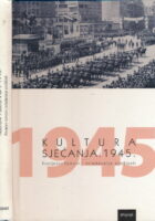Kultura sjećanja 1945. : Povijesni lomovi i svladavanje prošlosti