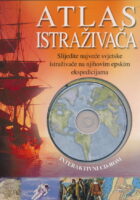 Atlas istraživača : slijedite bajveće svjetske istraživače na njihovim epskim ekspedicijama
